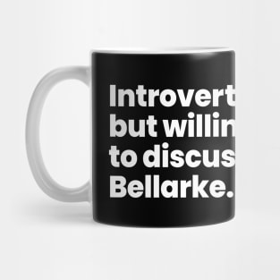 Introverted but willing to discuss Bellarke Mug